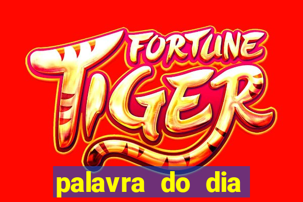 palavra do dia jogo contexto